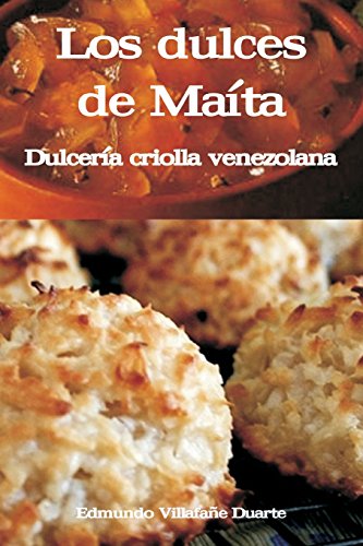 9781522731054: Los dulces de Maita: Dulcera criolla venezolana (Spanish Edition)