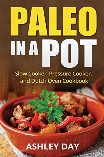 Stock image for Paleo in a Pot: Slow Cooker, Pressure Cooker, and Dutch Oven Cookbook for sale by THE SAINT BOOKSTORE