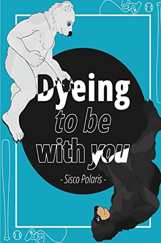 Imagen de archivo de Dyeing To Be With You a la venta por Seattle Goodwill