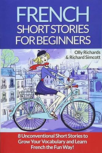 Stock image for French Short Stories for Beginners: 8 Unconventional Short Stories to Grow Your Vocabulary and Learn French the Fun Way! for sale by ThriftBooks-Dallas
