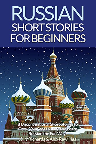 Stock image for Russian Short Stories For Beginners: 8 Unconventional Short Stories to Grow Your Vocabulary and Learn Russian the Fun Way!: Volume 1 for sale by Goldstone Books