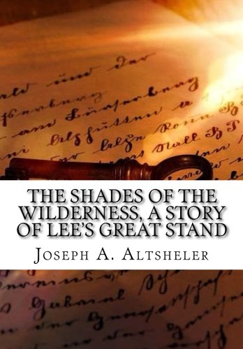 9781522745280: The Shades of the Wilderness, a story of Lee's great stand