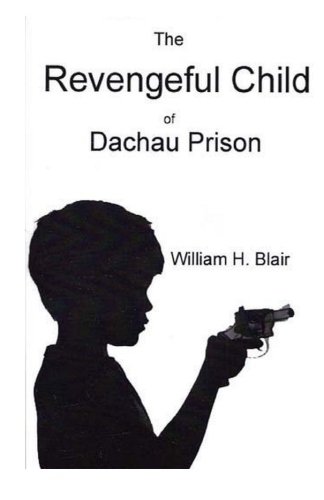 Imagen de archivo de The Revengeful Child of Dachau Prison a la venta por Better World Books