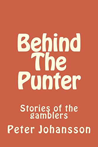 Stock image for Behind The Punter: Stories of the gamblers for sale by THE SAINT BOOKSTORE