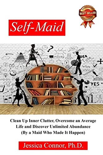 Beispielbild fr Self-Maid: Clean up Inner Clutter, Overcome an Average Life and Discover Unlimited Abundance (by a Maid Who Made It Happen) zum Verkauf von BooksRun