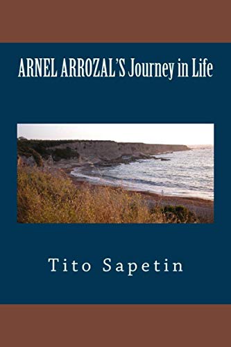 Stock image for ARNEL ARROZAL'S Journey in Life (Tito D. Sapetin) for sale by SecondSale