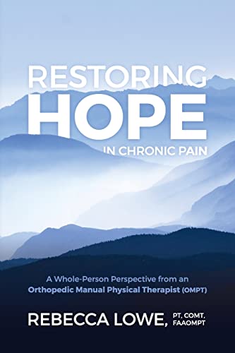 Imagen de archivo de Restoring Hope in Chronic Pain: A whole-person perspective from an orthopedic manual physical therapist (OMPT) a la venta por ShowMe D Books