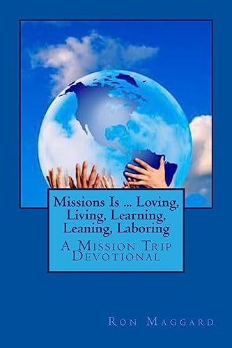 Stock image for Missions Is . Loving, Living, Learning, Leaning, Laboring: A Mission Trip Devotional (Mission Trip Devotions) for sale by Save With Sam