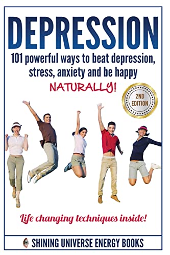 Beispielbild fr Depression: 101 Powerful Ways To Beat Depression, Stress, Anxiety And Be Happy NATURALLY! (Depression and Anxiety, Depression cure, Depression Free Naturally) zum Verkauf von WorldofBooks