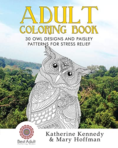 Beispielbild fr Adult Coloring Book: 30 Owl Designs and Paisley Patterns for Stress Relief (Owl Coloring Book, Adult Coloring Books, Stress Relieving, Paisley Designs) zum Verkauf von Ergodebooks