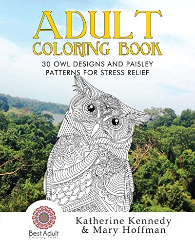Stock image for Adult Coloring Book: 30 Owl Designs and Paisley Patterns for Stress Relief (Owl Coloring Book, Adult Coloring Books, Stress Relieving, Paisley Designs) for sale by Ergodebooks