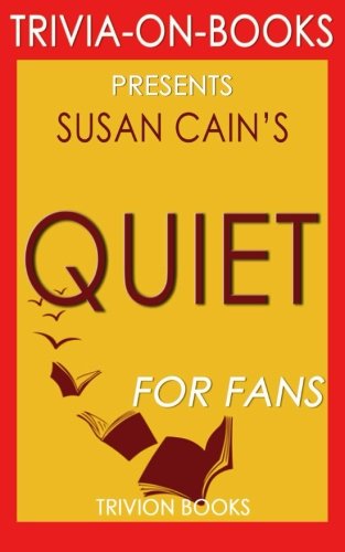 Beispielbild fr Trivia: Quiet: By Susan Cain (Trivia-On-Books): The Power of Introverts in a World That Can't Stop Talking zum Verkauf von WorldofBooks