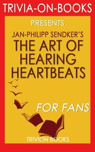 Beispielbild fr Trivia:The Art of Hearing Heartbeats: By Jan-Philipp Sendker (Trivia-On-Books) zum Verkauf von AwesomeBooks