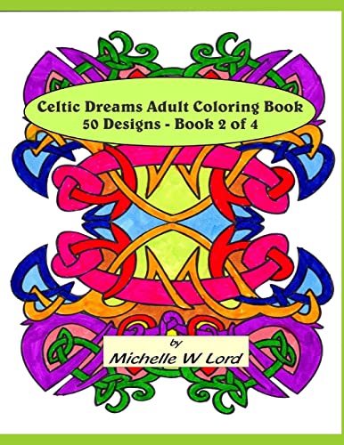 Stock image for Celtic Dreams Adult Coloring Book: 50 Designs - Book 2 of 4: An Artistic Experience for sale by THE SAINT BOOKSTORE