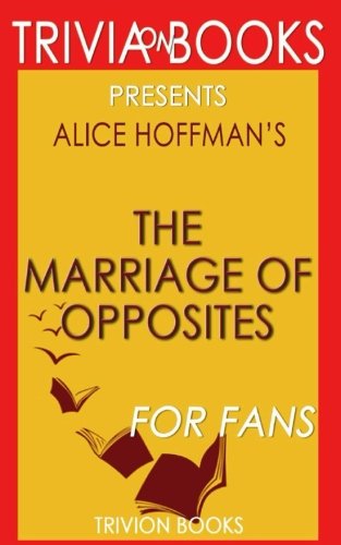 Stock image for Trivia: The Marriage of Opposites by Alice Hoffman (Trivia-On-Books) for sale by Pella Books