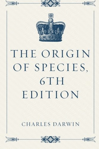 Imagen de archivo de The Origin of Species, 6th Edition a la venta por Revaluation Books