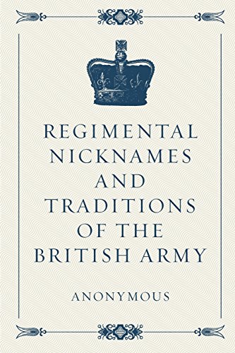 9781522769330: Regimental Nicknames and Traditions of the British Army