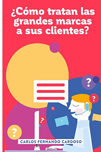 Imagen de archivo de Cmo tratan las grandes marcas a sus clientes? (Spanish Edition) a la venta por Lucky's Textbooks