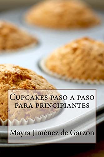 Stock image for Cupcakes paso a paso para principiantes: 29 Exquisitas Recetas de Cupcakes para todos los gustos (Spanish Edition) for sale by Lucky's Textbooks