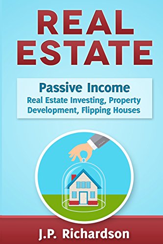 Stock image for Real Estate: Passive Income: Real Estate Investing, Property Development, Flipping Houses for sale by Wonder Book