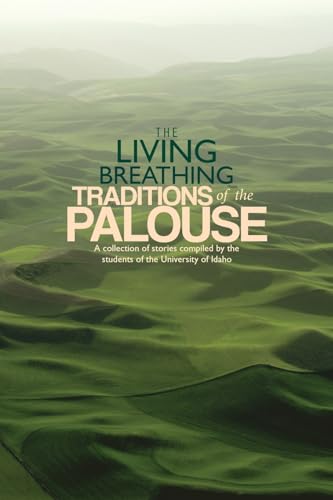 Stock image for The Living Breathing Traditions of the Palouse: A collection of stories by students of the University of Idaho for sale by THE SAINT BOOKSTORE