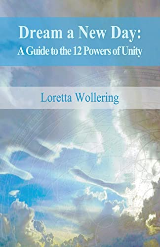 Stock image for Dream a New Day: A Guide to the 12 Powers of Unity for sale by THE SAINT BOOKSTORE