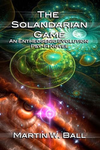 Stock image for The Solandarian Game: An Entheogenic Evolution Psy-Fi Novel (The Entheogenic Evolution) for sale by Your Online Bookstore