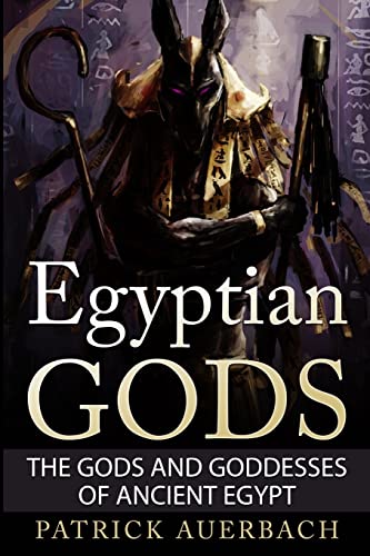 

Egyptian Gods : The Gods and Goddesses of Ancient Egypt