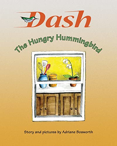 Stock image for Dash, The Hungry Hummingbird for sale by THE SAINT BOOKSTORE