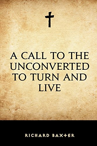 Stock image for A Call to the Unconverted to Turn and Live for sale by Eighth Day Books, LLC