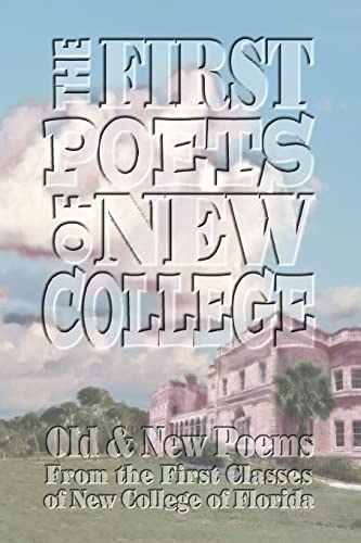 Beispielbild fr The First Poets of New College: Old & New Poems From the First Classes of New College of Florida zum Verkauf von ThriftBooks-Dallas