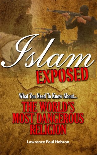 Stock image for Islam Exposed: What You Need to Know About the World's Most Dangerous Religion for sale by ThriftBooks-Dallas