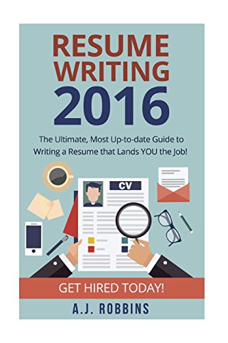 Beispielbild fr Resume Writing 2016 : The Ultimate, Most up-To-date Guide to Writing a Resume That Lands YOU the Job! zum Verkauf von Better World Books