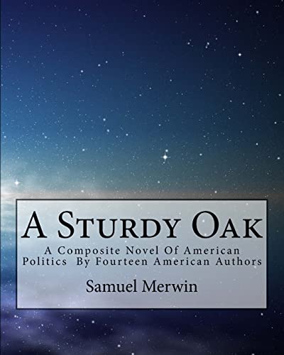 Stock image for A Sturdy Oak: A Composite Novel Of American Politics By Fourteen American Authors for sale by Lucky's Textbooks