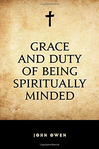 Beispielbild fr Grace and Duty of Being Spiritually Minded zum Verkauf von Revaluation Books