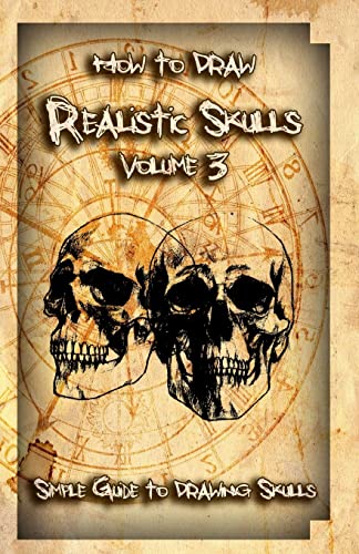 Imagen de archivo de How to Draw Realistic Skulls Volume 3: Simple Guide to Drawing Skulls (How to Draw Skulls) a la venta por Save With Sam