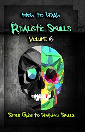 Stock image for How to Draw Realistic Skulls Volume 6: Simple Guide to Drawing Skulls (How to Draw Skulls) for sale by Save With Sam