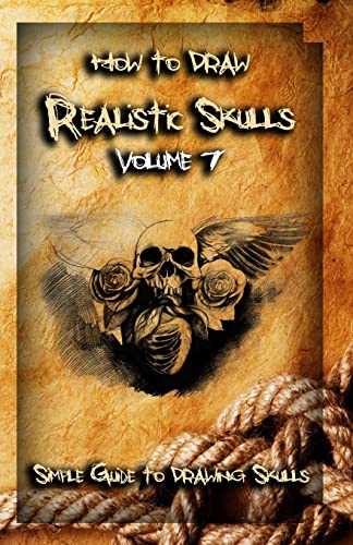 9781522786030: How To Draw Realistic Skulls Volume 7: Simple Guide to Drawing Skulls (How to Draw Skulls)