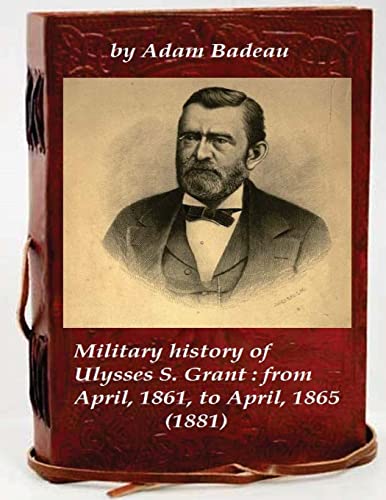 Beispielbild fr Military history of Ulysses S. Grant: from April, 1861, to April, 1865 (1881) zum Verkauf von THE SAINT BOOKSTORE