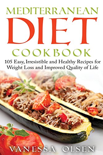 9781522786290: Mediterranean Diet Cookbook: 105 Easy, Irresistible, and Healthy Recipes for Weight Loss and Improved Quality of Life While Minimizing the Risk of Disease