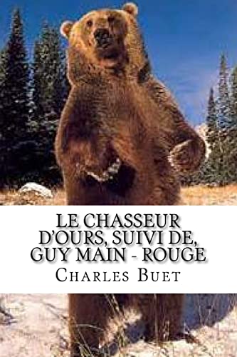 9781522788492: Le chasseur d'ours, suivi de, Guy Main - Rouge