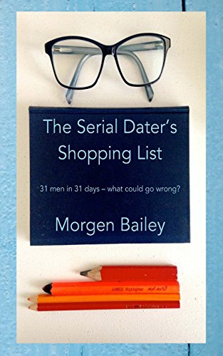 Stock image for The Serial Dater's Shopping List: 31 men in 31 days. what could possibly go wrong? for sale by WorldofBooks