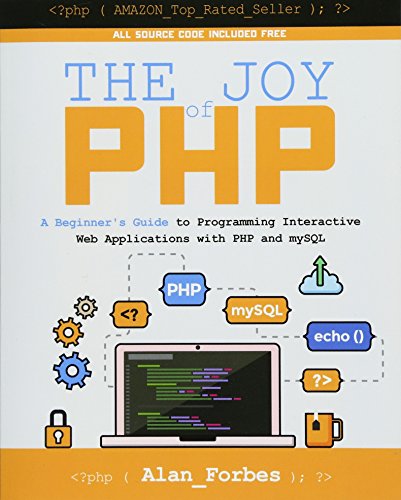 Stock image for The Joy of PHP: A Beginner's Guide to Programming Interactive Web Applications with PHP and mySQL for sale by ZBK Books