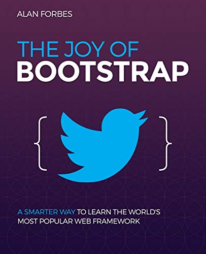 Stock image for The Joy of Bootstrap: A smarter way to learn the world's most popular web framework for sale by HPB-Red