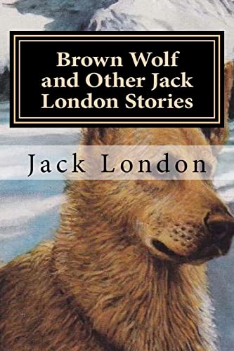 Stock image for Brown Wolf and Other Jack London Stories for sale by Lucky's Textbooks