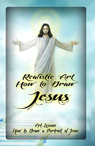 Beispielbild fr Realistic Art: How to Draw Jesus: Art Lessons: How to Draw a Portrait of Jesus zum Verkauf von Save With Sam