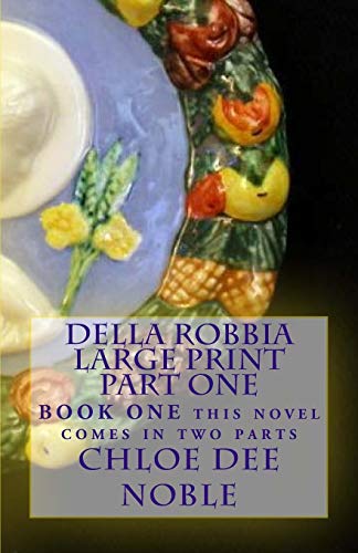 Beispielbild fr Della Robbia LARGE PRINT Part One: BOOK ONE this novel comes in two parts zum Verkauf von Lucky's Textbooks