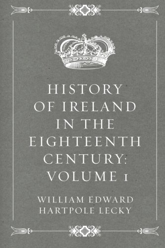 Beispielbild fr History of Ireland in the Eighteenth Century: Volume 1 zum Verkauf von Revaluation Books