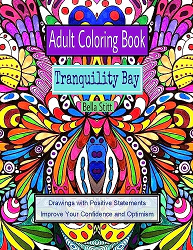 Stock image for Adult Coloring Book Tranquility Bay: Drawings with Positive Statements Improve Your Confidence and Optimism: For Adults and Teens for sale by Lucky's Textbooks