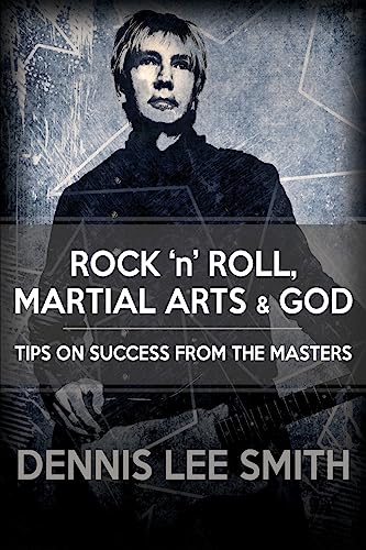 Beispielbild fr Rock N Roll, Martial Arts, and God: Tips For Success From the Masters zum Verkauf von Open Books